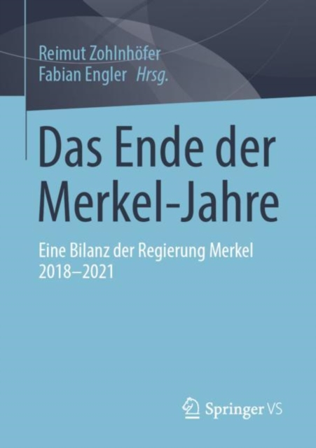 Das Ende der Merkel-Jahre : Eine Bilanz der Regierung Merkel 2018-2021, EPUB eBook