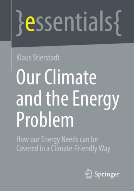 Our Climate and the Energy Problem : How our Energy Needs can be Covered in a Climate-Friendly Way, Paperback / softback Book