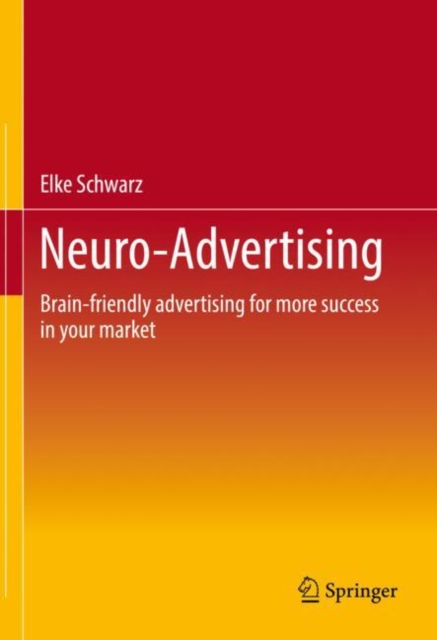 Neuro-Advertising : Brain-friendly advertising for more success in your market, EPUB eBook