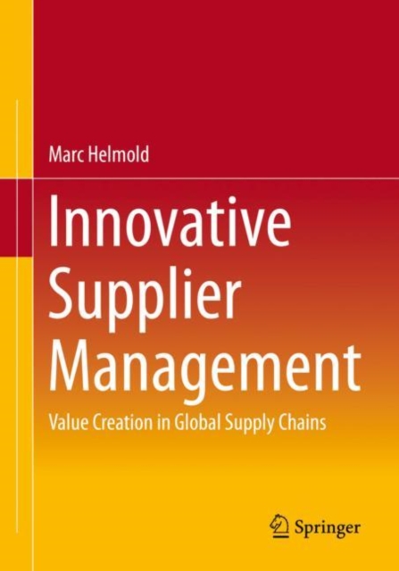 Innovative Supplier Management : Value Creation in Global Supply Chains, Paperback / softback Book