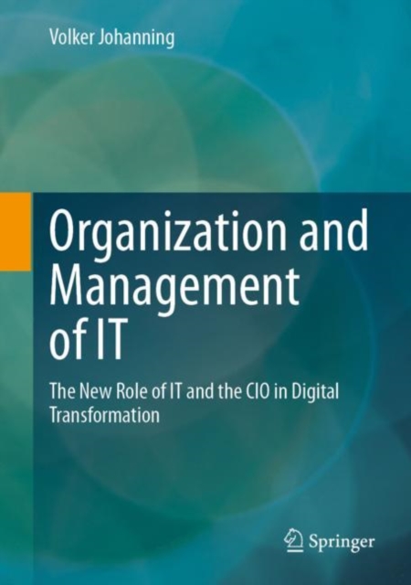 Organization and Management of IT : The New Role of IT and the CIO in Digital Transformation, EPUB eBook