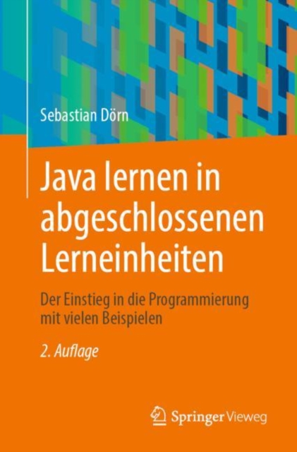 Java lernen in abgeschlossenen Lerneinheiten : Der Einstieg in die Programmierung mit vielen Beispielen, EPUB eBook