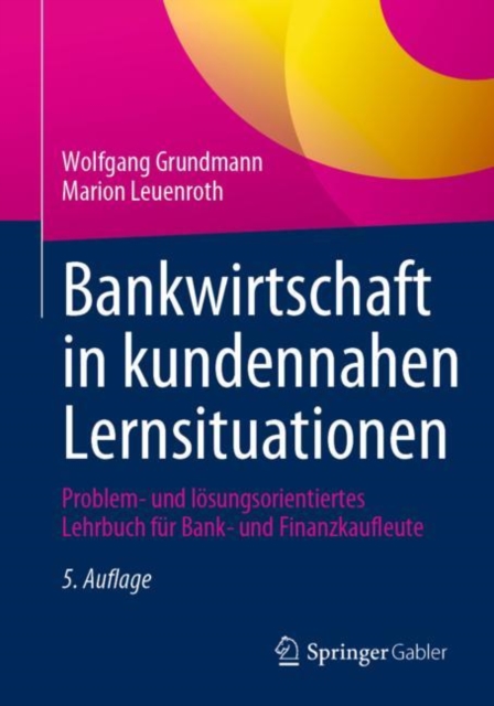 Bankwirtschaft in kundennahen Lernsituationen : Problem- und losungsorientiertes Lehrbuch fur Bank- und Finanzkaufleute, PDF eBook
