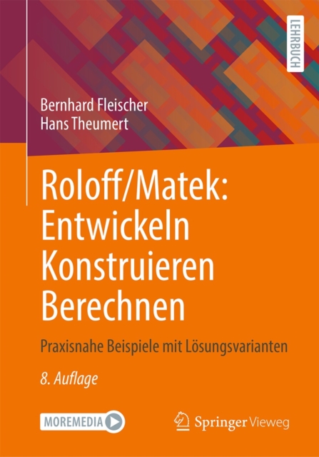 Roloff/Matek: Entwickeln Konstruieren Berechnen : Praxisnahe Beispiele mit Losungsvarianten, EPUB eBook