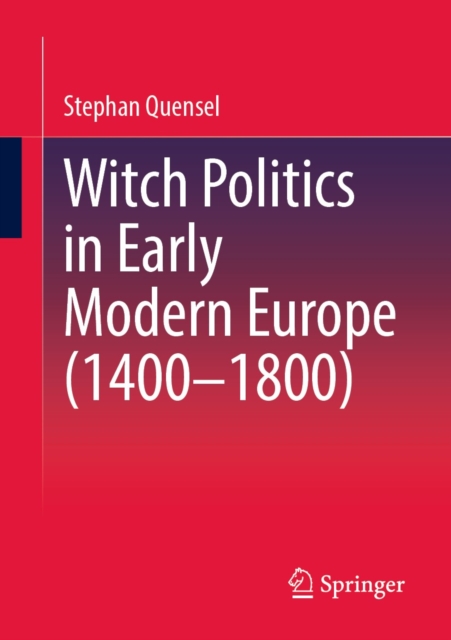 Witch Politics in Early Modern Europe (1400-1800), EPUB eBook