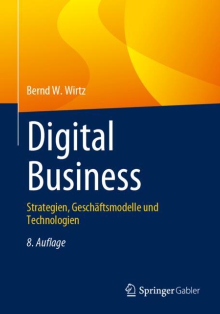 Digital Business : Strategien, Geschaftsmodelle und Technologien, EPUB eBook