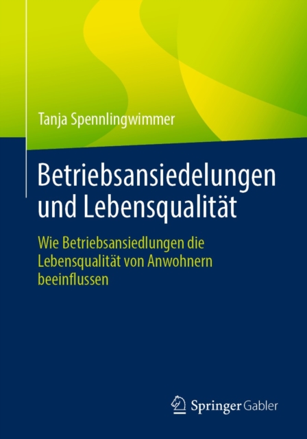 Betriebsansiedelungen und Lebensqualitat : Wie Betriebsansiedlungen die Lebensqualitat von Anwohnern beeinflussen, EPUB eBook