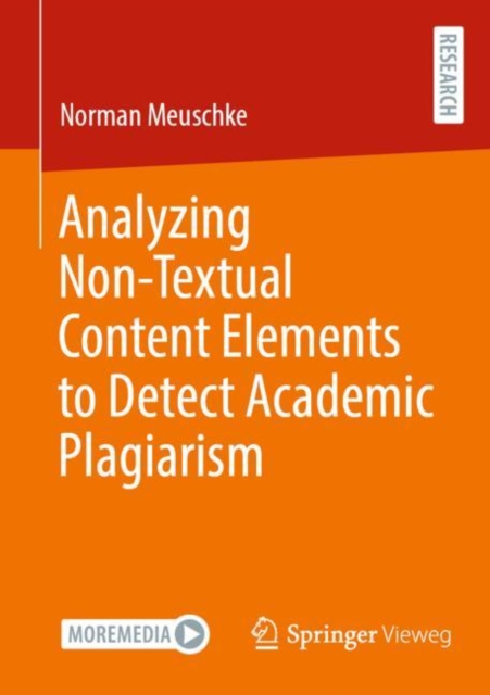 Analyzing Non-Textual Content Elements to Detect Academic Plagiarism, Paperback / softback Book