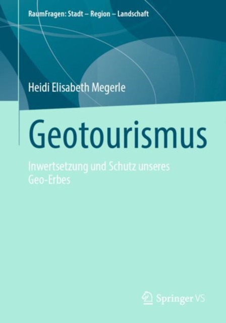 Geotourismus : Inwertsetzung und Schutz unseres Geo-Erbes, EPUB eBook