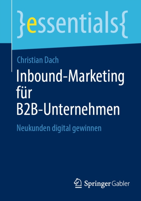 Inbound-Marketing fur B2B-Unternehmen : Neukunden digital gewinnen, EPUB eBook