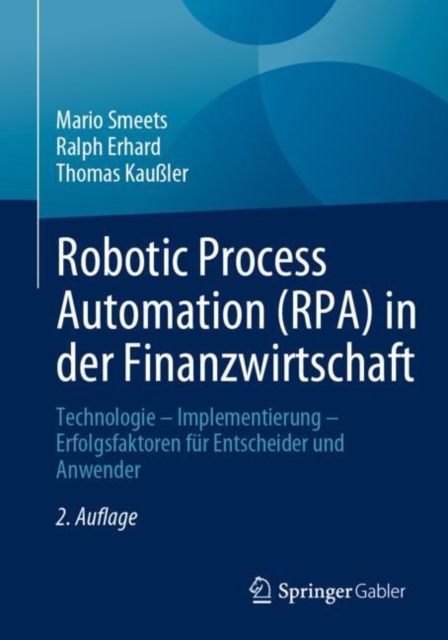 Robotic Process Automation (RPA) in der Finanzwirtschaft : Technologie - Implementierung - Erfolgsfaktoren fur Entscheider und Anwender, EPUB eBook