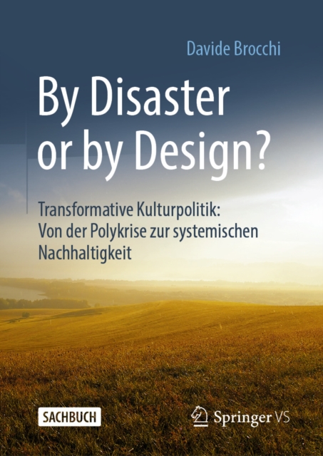 By Disaster or by Design? : Transformative Kulturpolitik: Von der Polykrise zur systemischen Nachhaltigkeit, EPUB eBook