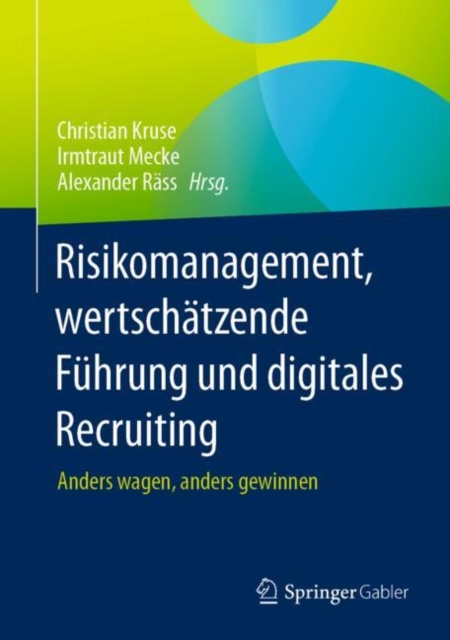 Risikomanagement, wertschatzende Fuhrung und digitales Recruiting : Anders wagen, anders gewinnen, EPUB eBook