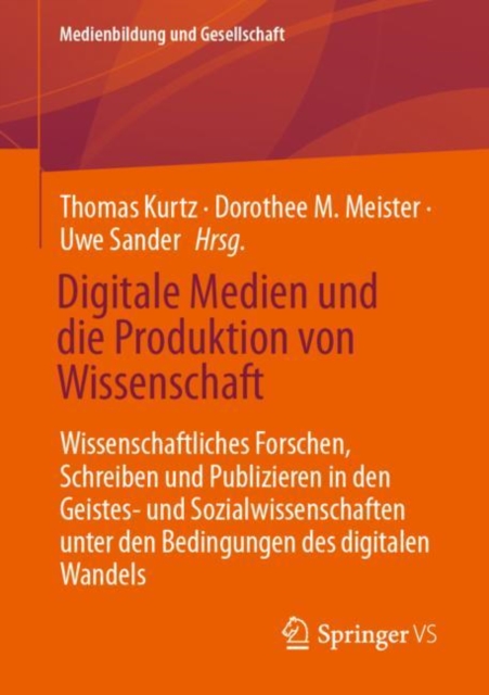 Digitale Medien und die Produktion von Wissenschaft : Wissenschaftliches Forschen, Schreiben und Publizieren in den Geistes- und Sozialwissenschaften unter den Bedingungen des digitalen Wandels, EPUB eBook