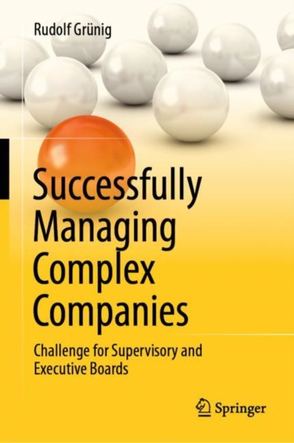 Successfully Managing Complex Companies : Challenge for Supervisory and Executive Boards, Hardback Book