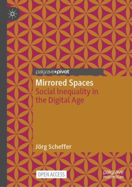 Mirrored Spaces : Social Inequality in the Digital Age, Hardback Book