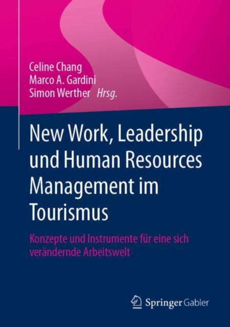 New Work, Leadership und Human Resources Management im Tourismus : Konzepte und Instrumente fur eine sich verandernde Arbeitswelt, EPUB eBook