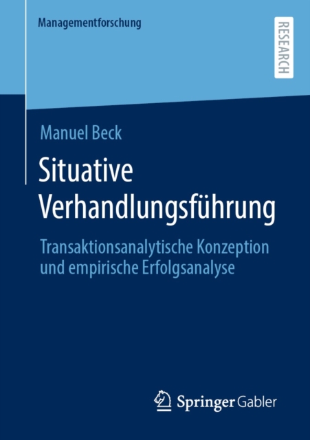 Situative Verhandlungsfuhrung : Transaktionsanalytische Konzeption und empirische Erfolgsanalyse, PDF eBook