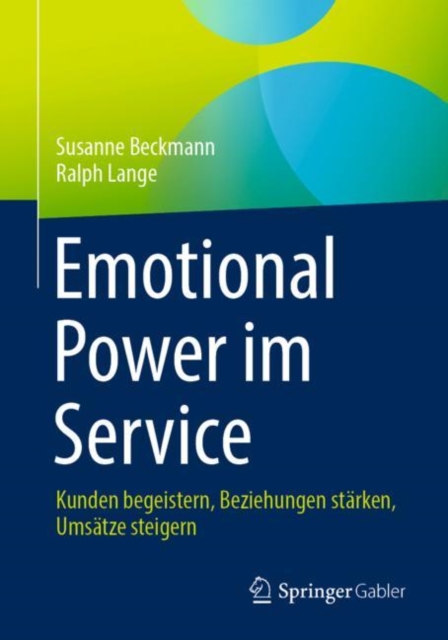 Emotional Power im Service : Kunden begeistern, Beziehungen starken, Umsatze steigern, EPUB eBook