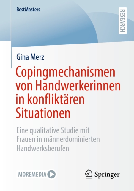 Copingmechanismen von Handwerkerinnen in konfliktaren Situationen : Eine qualitative Studie mit Frauen in mannerdominierten Handwerksberufen, EPUB eBook