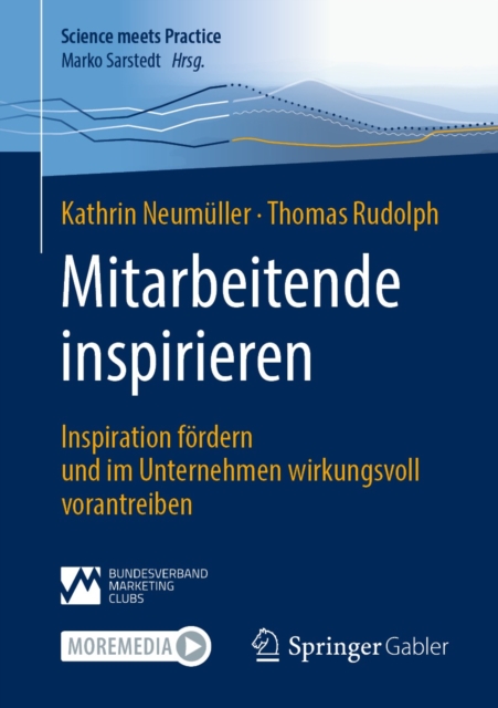 Mitarbeitende inspirieren : Inspiration fordern und im Unternehmen wirkungsvoll vorantreiben, EPUB eBook