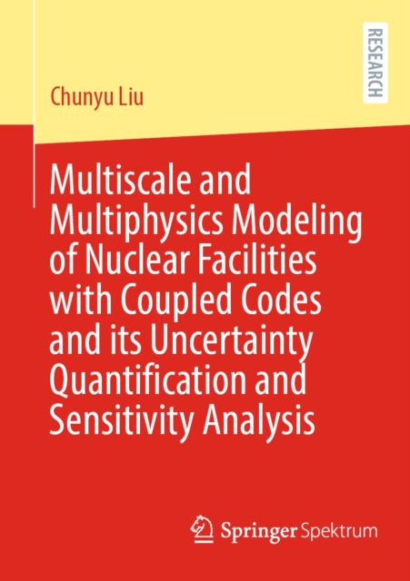 Multiscale and Multiphysics Modeling of Nuclear Facilities with Coupled Codes and its Uncertainty Quantification and Sensitivity Analysis, EPUB eBook