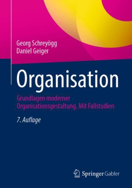 Organisation : Grundlagen moderner Organisationsgestaltung. Mit Fallstudien, EPUB eBook