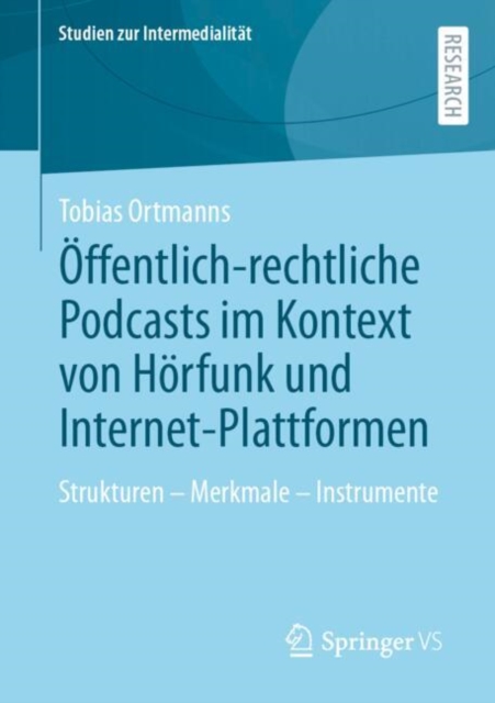 Offentlich-rechtliche Podcasts im Kontext von Horfunk und Internet-Plattformen : Strukturen - Merkmale - Instrumente, EPUB eBook
