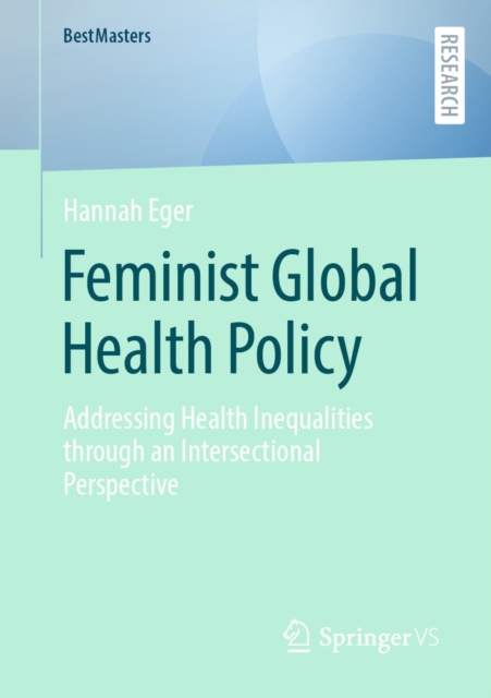 Feminist Global Health Policy : Addressing Health Inequalities through an Intersectional Perspective, EPUB eBook