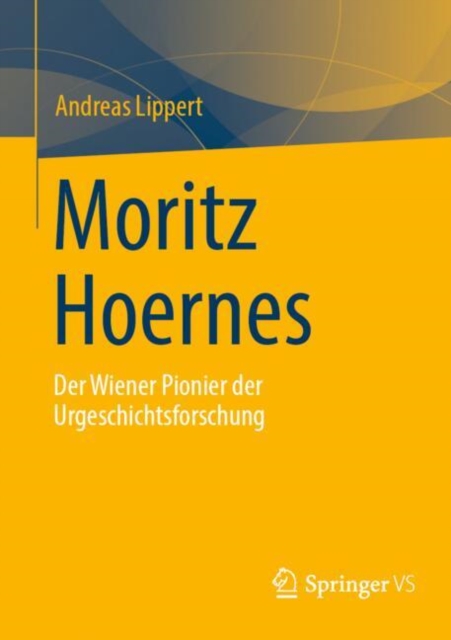 Moritz Hoernes : Pionier der Urgeschichtsforschung, EPUB eBook
