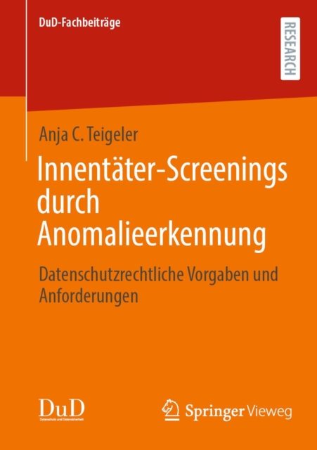 Innentater-Screenings durch Anomalieerkennung : Datenschutzrechtliche Vorgaben und Anforderungen, PDF eBook