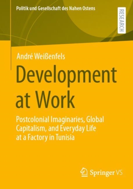 Development at Work : Postcolonial Imaginaries, Global Capitalism, and Everyday Life at a Factory in Tunisia, Paperback / softback Book