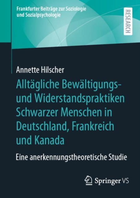 Alltagliche Bewaltigungs- und Widerstandspraktiken Schwarzer Menschen in Deutschland, Frankreich und Kanada : Eine anerkennungstheoretische Studie, EPUB eBook