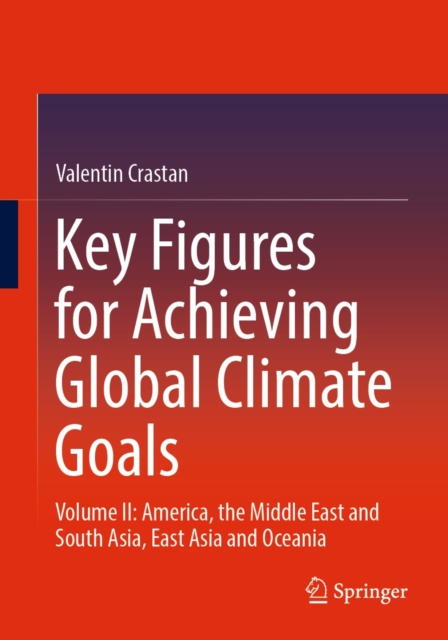 Key Figures for Achieving Global Climate Goals :  Volume II: America, the Middle East and South Asia, East Asia and Oceania, EPUB eBook