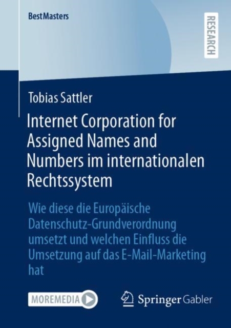 Internet Corporation for Assigned Names and Numbers im internationalen Rechtssystem : Wie diese die Europaische Datenschutz-Grundverordnung umsetzt und welchen Einfluss die Umsetzung auf das E-Mail-Ma, EPUB eBook