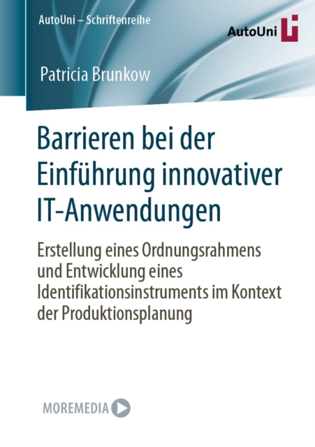 Barrieren bei der Einfuhrung innovativer IT-Anwendungen : Erstellung eines Ordnungsrahmens und Entwicklung eines Identifikationsinstruments im Kontext der Produktionsplanung, EPUB eBook