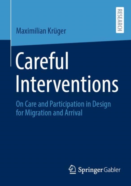Careful Interventions : On Care and Participation in Design for Migration and Arrival, EPUB eBook