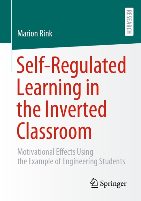 Self-Regulated Learning in the Inverted Classroom : Motivational Effects Using the Example of Engineering Students, EPUB eBook