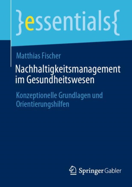 Nachhaltigkeitsmanagement im Gesundheitswesen : Konzeptionelle Grundlagen und Orientierungshilfen, EPUB eBook