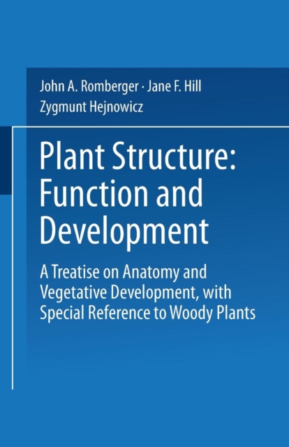 Plant Structure: Function and Development : A Treatise on Anatomy and Vegetative Development, with Special Reference to Woody Plants, Paperback Book