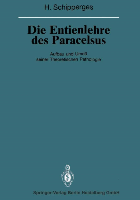 Die Entienlehre des Paracelsus : Aufbau und Umri seiner Theoretischen Pathologie, PDF eBook