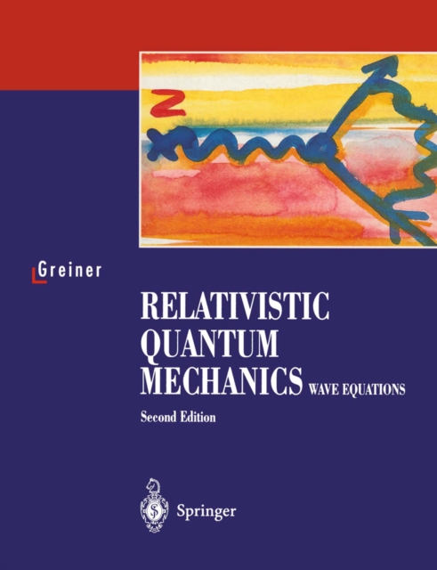 Relativistic Quantum Mechanics : Wave Equations, PDF eBook