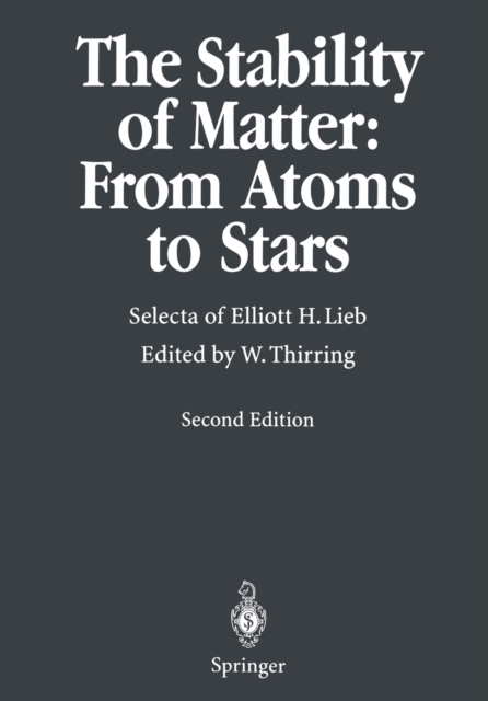 The Stability of Matter: From Atoms to Stars : Selecta of Elliot H. Lieb, PDF eBook