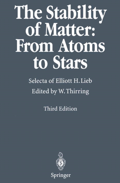 The Stability of Matter: From Atoms to Stars : Selecta of Elliott H. Lieb, PDF eBook