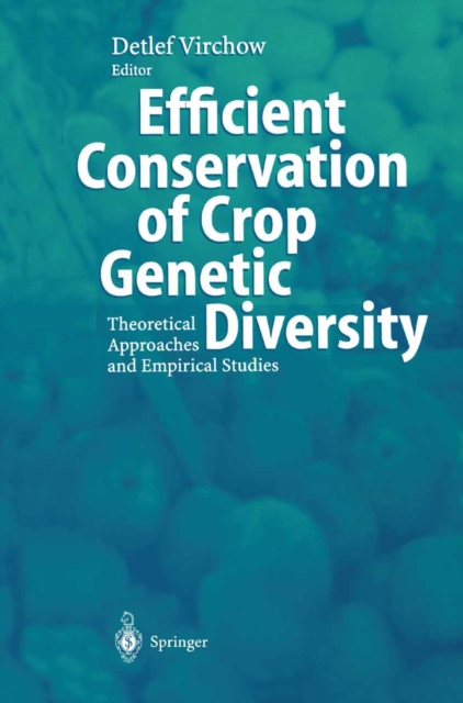 Efficient Conservation Of Crop Genetic Diversity : Theoretical Approaches And Empirical Studies, PDF eBook