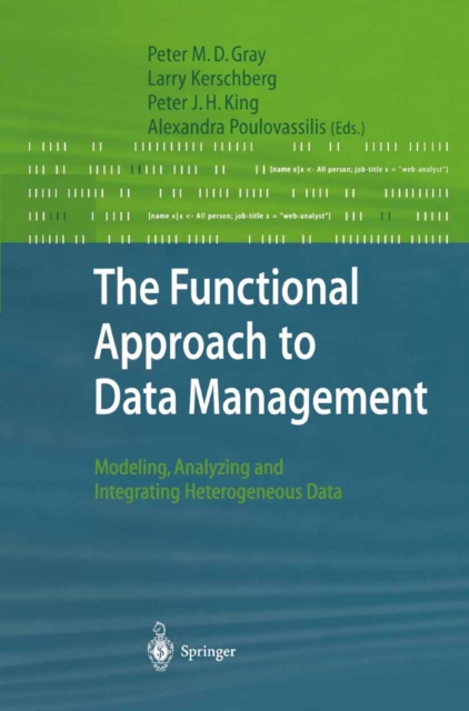 The Functional Approach to Data Management : Modeling, Analyzing and Integrating Heterogeneous Data, PDF eBook
