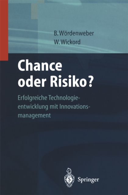 Chance oder Risiko : Erfolgreiche Technologieentwicklung mit Innovationsmanagement, PDF eBook