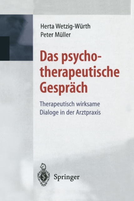 Das psychotherapeutische Gesprach : Therapeutisch wirksame Dialoge in der Arztpraxis, PDF eBook