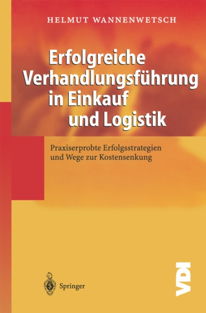 Erfolgreiche Verhandlungsfuhrung in Einkauf und Logistik : Praxiserprobte Erfolgsstrategien und Wege zur Kostensenkung, PDF eBook
