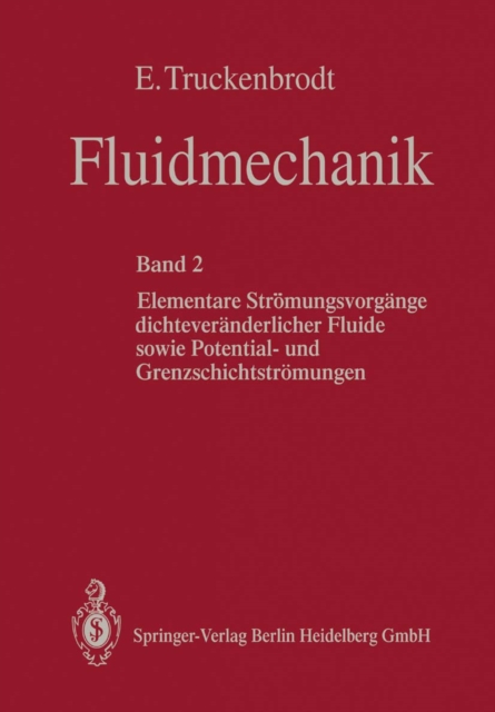 Fluidmechanik : Band 2: Elementare Stromungsvorgange dichteveranderlicher Fluide sowie Potential- und Grenzschichtstromungen, PDF eBook